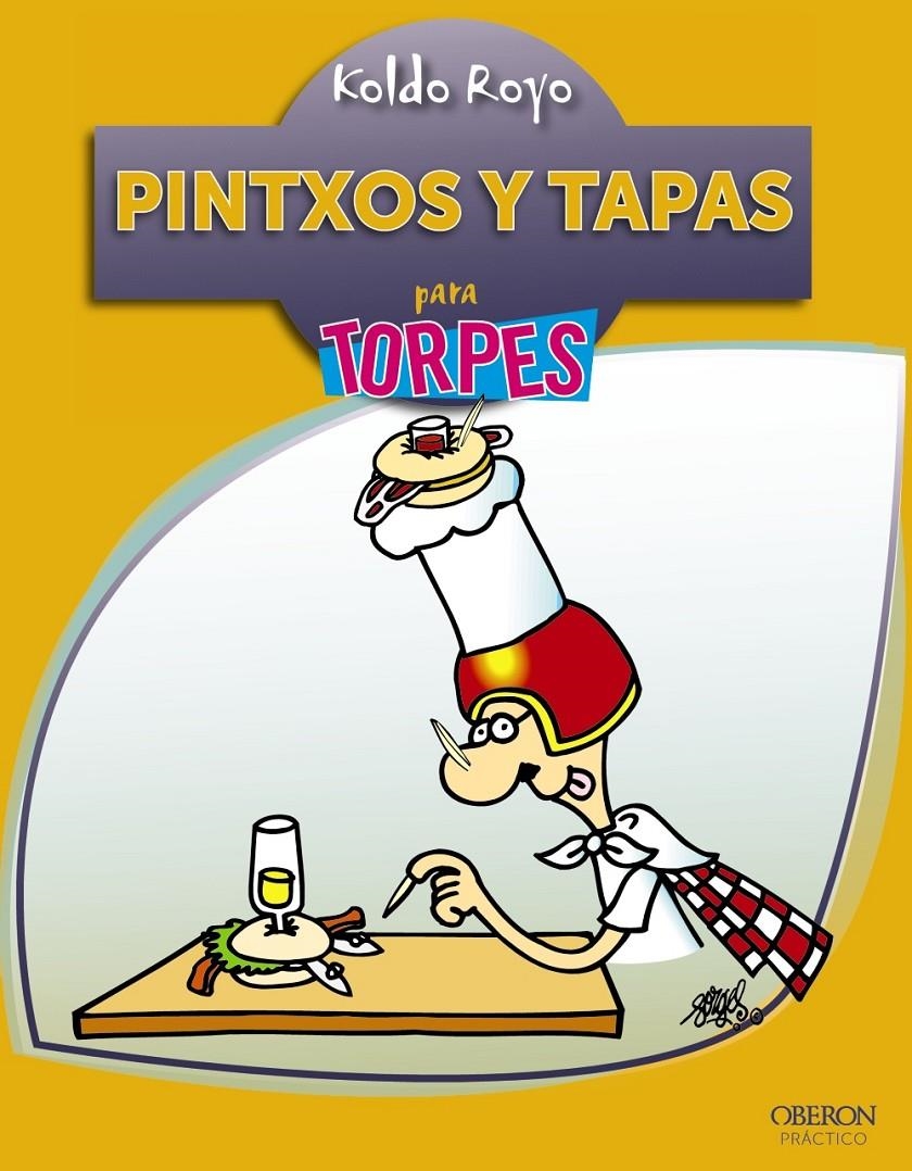 PINTXOS Y TAPAS PARA TORPES | 9788441530607 | ROYO, KOLDO | Llibreria Drac - Llibreria d'Olot | Comprar llibres en català i castellà online