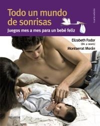 TODO UN MUNDO DE SONRISAS. JUEGOS MES A MES PARA UN BEBE FEL | 9788436825565 | MORAN, MONTSERRAT | Llibreria Drac - Llibreria d'Olot | Comprar llibres en català i castellà online