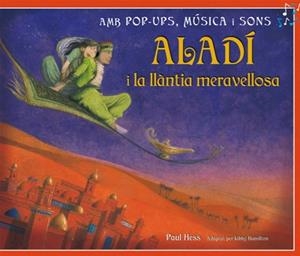 ALADI I LA LLANTIA MERAVELLOSA (POP UP MUSICA I SONS) | 9788479428891 | HESS, PAUL | Llibreria Drac - Llibreria d'Olot | Comprar llibres en català i castellà online