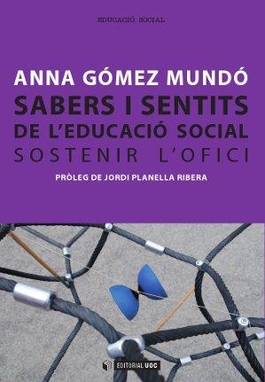 SABERS I SENTITS DE L'EDUCACIO SOCIAL: SOSTENIR L'OFICI | 9788490292334 | GOMEZ MUNDO, ANNA | Llibreria Drac - Llibreria d'Olot | Comprar llibres en català i castellà online