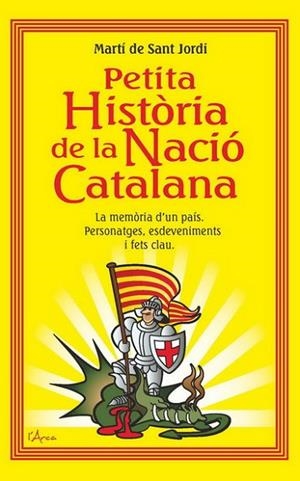 PETITA HISTORIA DE LA NACIO CATALANA | 9788493842611 | SANT JORDI, MARTI DE | Llibreria Drac - Llibreria d'Olot | Comprar llibres en català i castellà online