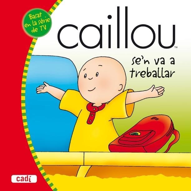 CAILLOU SE'N VA A TREBALLAR | 9788447460250 | VV.AA. | Llibreria Drac - Llibreria d'Olot | Comprar llibres en català i castellà online