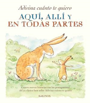 ADIVINA CUÁNTO TE QUIERO AQUÍ ALLÍ Y EN TODAS PARTES | 9788492750771 | MCBRATNEY, SAM | Llibreria Drac - Llibreria d'Olot | Comprar llibres en català i castellà online