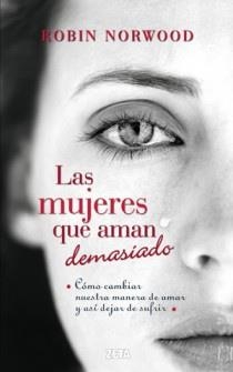 MUJERES QUE AMAN DEMASIADO, LAS | 9788498725803 | NORWOOD, ROBIN | Llibreria Drac - Librería de Olot | Comprar libros en catalán y castellano online