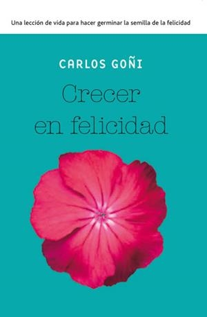 CRECER EN FELICIDAD | 9788490065341 | GOÑI, CARLOS | Llibreria Drac - Librería de Olot | Comprar libros en catalán y castellano online