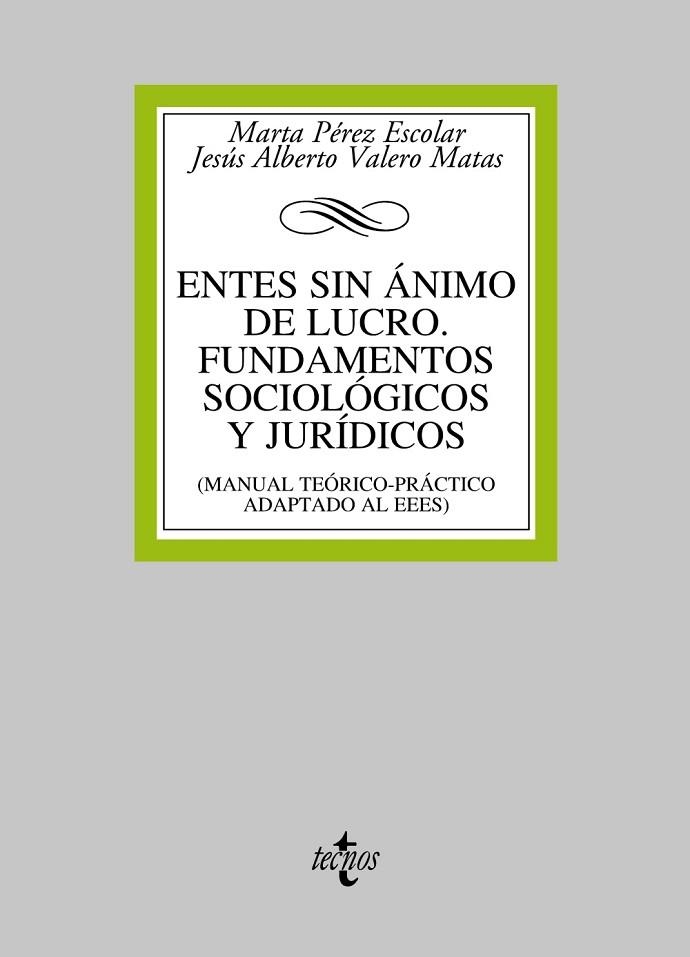 ENTES SIN ANIMO DE LUCRO FUNDAMENTOS SOCIOLOGICOS Y JURIDICOS | 9788430957415 | PEREZ ESCOLAR, MARTA/VALERO MATAS, JESUS ALBERTO | Llibreria Drac - Llibreria d'Olot | Comprar llibres en català i castellà online