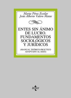 ENTES SIN ANIMO DE LUCRO FUNDAMENTOS SOCIOLOGICOS Y JURIDICOS | 9788430957415 | PEREZ ESCOLAR, MARTA/VALERO MATAS, JESUS ALBERTO | Llibreria Drac - Llibreria d'Olot | Comprar llibres en català i castellà online