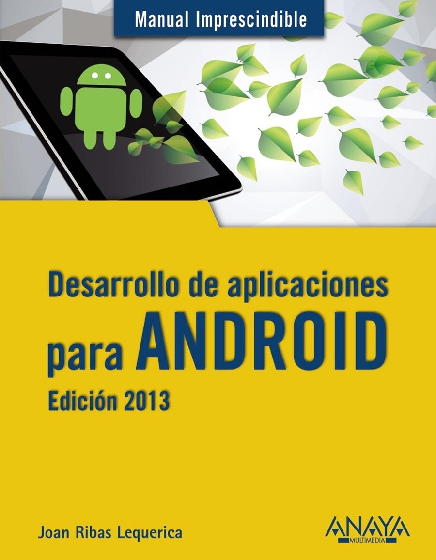 DESARROLLO DE APLICACIONES PARA ANDROID. EDICION 2013 | 9788441533257 | RIBAS LEQUERICA, JOAN | Llibreria Drac - Llibreria d'Olot | Comprar llibres en català i castellà online