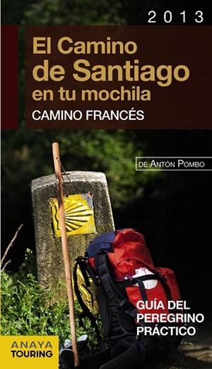 CAMINO DE SANTIAGO EN TU MOCHILA CAMINO FRANCES 2013, EL | 9788499355450 | POMBO RODRIGUEZ, ANTON | Llibreria Drac - Llibreria d'Olot | Comprar llibres en català i castellà online