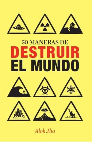 50 MANERAS DE DESTRUIR EL MUNDO | 9788434400955 | JHA, ALOK  | Llibreria Drac - Llibreria d'Olot | Comprar llibres en català i castellà online