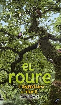 ROURE. L'AVENTURA DE VIURE, EL | 9788490340318 | SILVAR, CALROS | Llibreria Drac - Llibreria d'Olot | Comprar llibres en català i castellà online