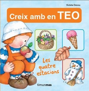 CREIX AMB EN TEO. LES QUATRE ESTACIONS | 9788499329819 | DENOU, VIOLETA | Llibreria Drac - Llibreria d'Olot | Comprar llibres en català i castellà online