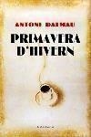 PRIMAVERA D'HIVERN -PREMI FITER I ROSSELL- | 9788466405782 | DALMAU, ANTONI | Llibreria Drac - Librería de Olot | Comprar libros en catalán y castellano online