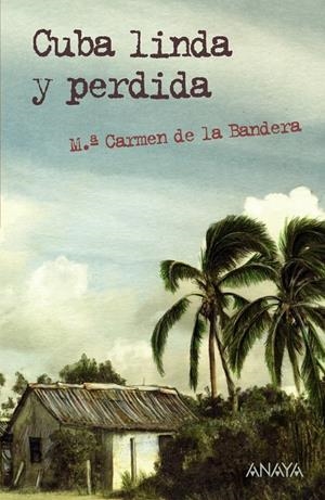 CUBA LINDA Y PERDIDA | 9788467831306 | BANDERA, M. CARMEN DE LA | Llibreria Drac - Llibreria d'Olot | Comprar llibres en català i castellà online