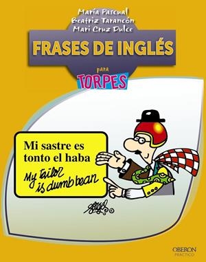 FRASES DE INGLÉS PARA TORPES | 9788441533172 | PASCUAL, MARIA; TARANCON, BEATRIZ; DULCE, MARI CRUZ | Llibreria Drac - Llibreria d'Olot | Comprar llibres en català i castellà online