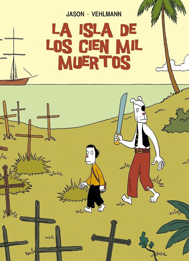 ISLA DE LOS CIEN MIL MUERTOS, LA | 9788415163961 | JASON/VEHLMANN, FABIEN | Llibreria Drac - Llibreria d'Olot | Comprar llibres en català i castellà online