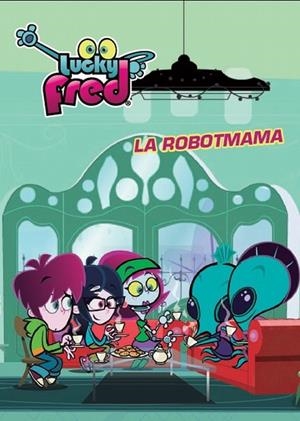 LUCKY FRED Nº2. LA ROBOTMAMA | 9788415697589 | VV.AA. | Llibreria Drac - Llibreria d'Olot | Comprar llibres en català i castellà online