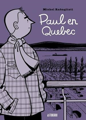 PAUL EN QUEBEC | 9788415163954 | RABAGLIATI, MICHEL | Llibreria Drac - Librería de Olot | Comprar libros en catalán y castellano online