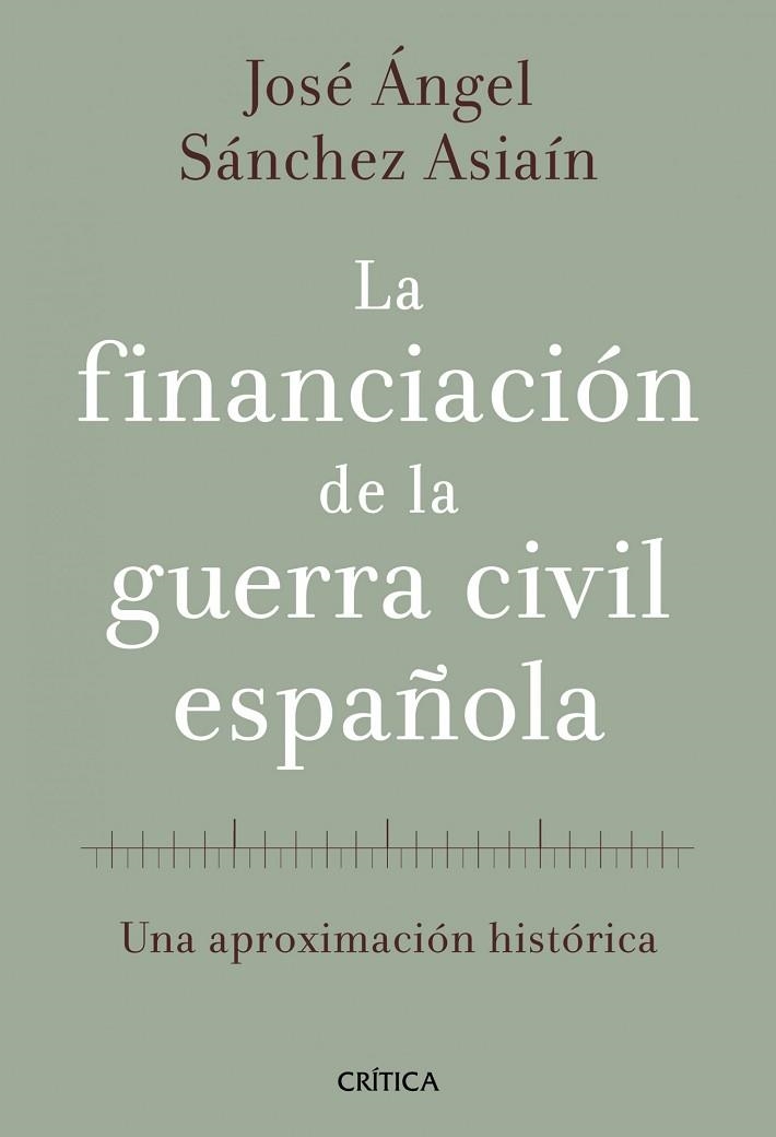 FINANCIACIÓN DE LA GUERRA CIVIL ESPAÑOLA, LA | 9788498920468 | SÁNCHEZ ASIAÍN, JOSE ANGEL | Llibreria Drac - Llibreria d'Olot | Comprar llibres en català i castellà online