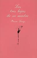 TRES HIJAS DE SU MADRE, LAS | 9788472233072 | Louys, Pierre | Llibreria Drac - Llibreria d'Olot | Comprar llibres en català i castellà online