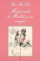 MADEMOISELLE DE MUSTELLE Y SUS AMIGAS | 9788472231481 | Mac Orlan, Pierre | Llibreria Drac - Llibreria d'Olot | Comprar llibres en català i castellà online