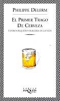 PRIMER TRAGO DE CERVEZA | 9788483107331 | DELERM, PHILIPPE | Llibreria Drac - Llibreria d'Olot | Comprar llibres en català i castellà online