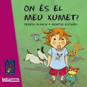 ON ES EL MEU XUMET (EL PETIT UNIVERS) | 9788448928735 | BLANCH, TERESA | Llibreria Drac - Librería de Olot | Comprar libros en catalán y castellano online