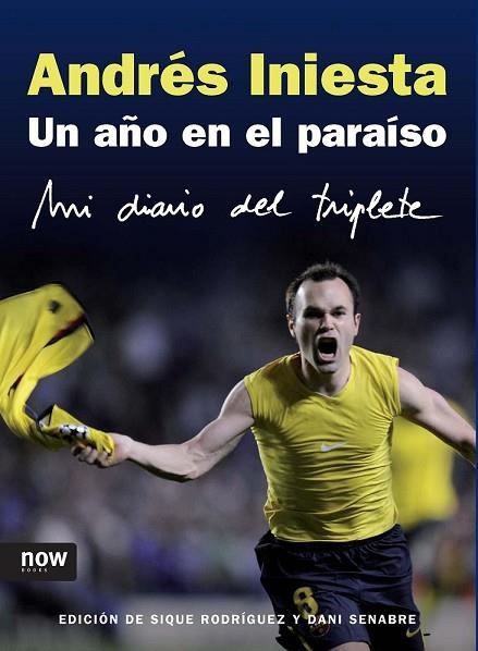 ANDRES INIESTA. UN AÑO EN EL PARAISO | 9788493722500 | RODRIGUEZ, SIQUE / SENABRE, DANI | Llibreria Drac - Llibreria d'Olot | Comprar llibres en català i castellà online