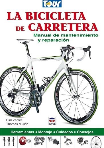 BICICLETA DE CARRETERA, LA. MANUAL DE MANTENIMIENTO | 9788479028770 | ZEDLER, DIRK / MUSCH, THOMAS | Llibreria Drac - Llibreria d'Olot | Comprar llibres en català i castellà online