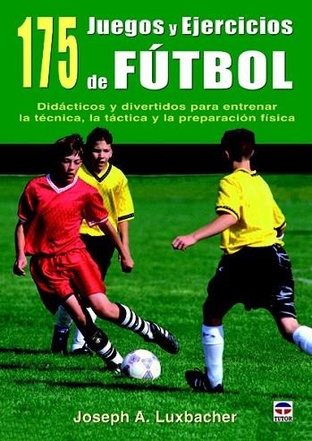 175 JUEGOS Y EJERCICIOS DE FÚTBOL | 9788479029265 | LUXBACHER, JOSEPH A. | Llibreria Drac - Llibreria d'Olot | Comprar llibres en català i castellà online