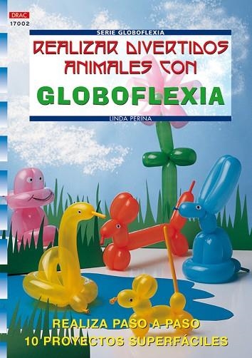 REALIZAR DIVERTIDOS ANIMALES CON GLOBOFLEXIA | 9788496365421 | PERINA, LINDA | Llibreria Drac - Llibreria d'Olot | Comprar llibres en català i castellà online