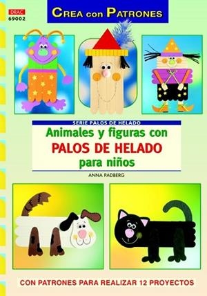 ANIMALES Y FIGURAS CON PALOS DE HELADO PARA NIÑOS | 9788498742282 | PADBERG, ANNA | Llibreria Drac - Llibreria d'Olot | Comprar llibres en català i castellà online