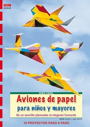 AVIONES DE PAPEL PARA NIÑOS Y MAYORES | 9788498741995 | LUCIO, RENÉ; SPÜTZ, JAN | Llibreria Drac - Llibreria d'Olot | Comprar llibres en català i castellà online