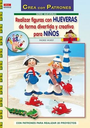 REALIZAR FIGURAS CON HUEVERAS DE FORMA DIVERTIDA Y CREATIVA | 9788498741247 | WURTS, INGRID | Llibreria Drac - Llibreria d'Olot | Comprar llibres en català i castellà online