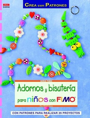 ADORNOS Y BISUTERÍA PARA NIÑOS CON FIMO | 9788498742664 | PEDEVILLA, PIA | Llibreria Drac - Llibreria d'Olot | Comprar llibres en català i castellà online