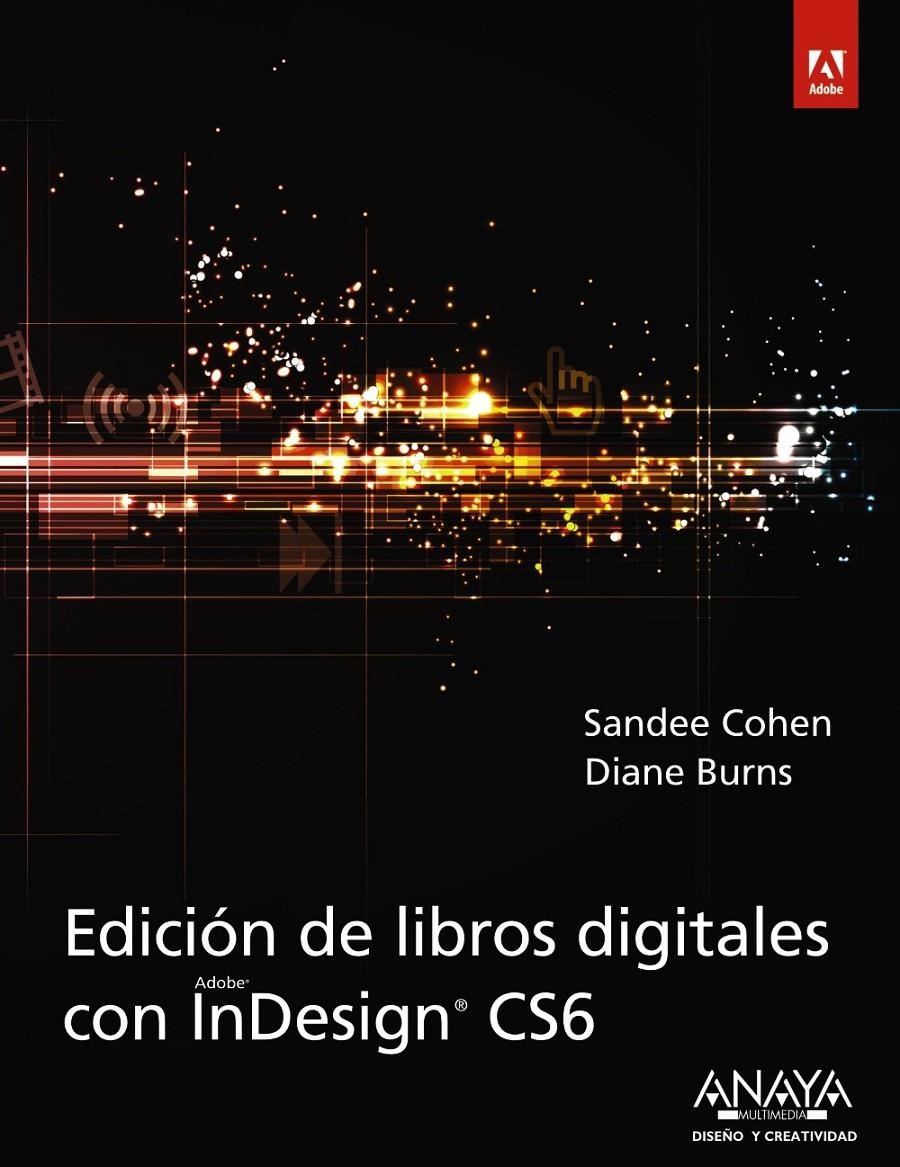 EDICION DE LIBROS DIGITALES CON INDESIGN CS6 | 9788441533424 | COHEN, SANDEE;BURNS, DAINE | Llibreria Drac - Llibreria d'Olot | Comprar llibres en català i castellà online