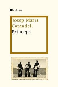 PRINCEPS | 9788498675894 | CARANDELL, JOSEP MARIA | Llibreria Drac - Llibreria d'Olot | Comprar llibres en català i castellà online