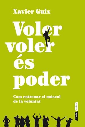 VOLER VOLER ES PODER | 9788498092011 | GUIX, XAVIER | Llibreria Drac - Llibreria d'Olot | Comprar llibres en català i castellà online