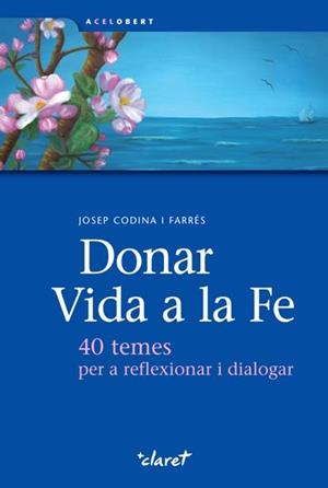 LLIBRE DONAR VIDA A LA FE | 9788498464160 | CODINA, JOSEP | Llibreria Drac - Llibreria d'Olot | Comprar llibres en català i castellà online