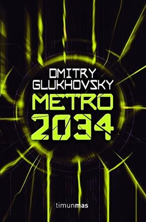 METRO 2034 | 9788448008413 | GLUKHOVSKY, DMITRY | Llibreria Drac - Llibreria d'Olot | Comprar llibres en català i castellà online