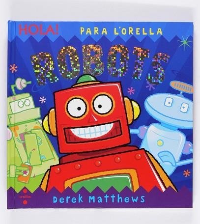 HOLA ROBOTS | 9788466123969 | MATTHEWS, DEREK | Llibreria Drac - Llibreria d'Olot | Comprar llibres en català i castellà online