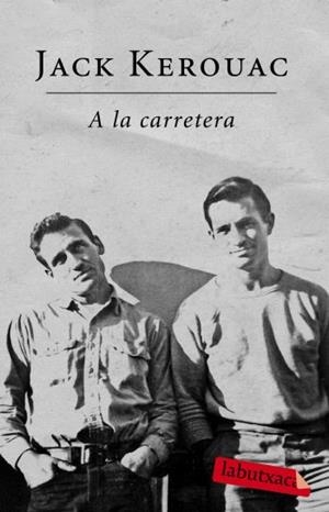 A LA CARRETERA | 9788499300672 | KEROUAC, JACK | Llibreria Drac - Librería de Olot | Comprar libros en catalán y castellano online