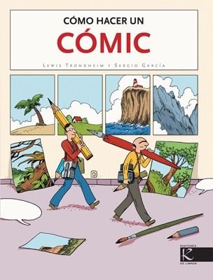 COMO HACER UN COMIC | 9788496957596 | TRONDHEIM, LEWIS;GARCIA, SERGIO | Llibreria Drac - Llibreria d'Olot | Comprar llibres en català i castellà online