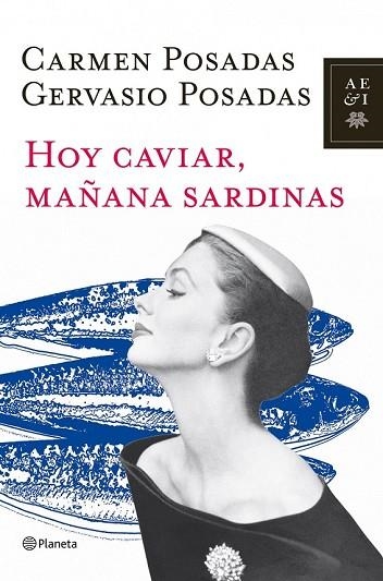 HOY CAVIAR MAÑANA SARDINAS | 9788408107101 | POSADAS, CARMEN;POSADAS, GERVASIO | Llibreria Drac - Llibreria d'Olot | Comprar llibres en català i castellà online