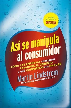 ASI SE MANIPULA AL CONSUMIDOR | 9788498751826 | LINDSTROM, MARTIN | Llibreria Drac - Llibreria d'Olot | Comprar llibres en català i castellà online