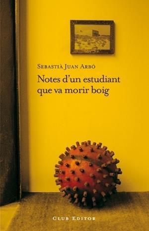 NOTES D'UN ESTUDIANT QUE VA MORIR BOIG | 9788473291606 | ARBO, SEBASTIA JUAN | Llibreria Drac - Llibreria d'Olot | Comprar llibres en català i castellà online