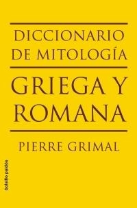 DICCIONARIO DE MITOLOGIA GRIEGA Y ROMANA | 9788449322112 | GRIMAL, PIERRE | Llibreria Drac - Librería de Olot | Comprar libros en catalán y castellano online