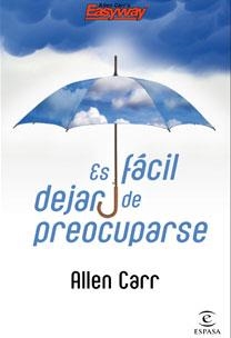 ES FACIL DEJAR DE PREOCUPARSE | 9788467030228 | CARR, ALLEN | Llibreria Drac - Llibreria d'Olot | Comprar llibres en català i castellà online