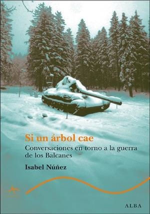 SI UN ARBOL CAE. CONVERSACIONES EN TORNO A LA GUERRA DE LOS | 9788484284314 | NUÑEZ, ISABEL | Llibreria Drac - Llibreria d'Olot | Comprar llibres en català i castellà online