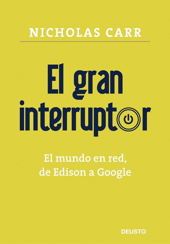 GRAN INTERRUPTOR, EL. EL MUNDO EN RED, DE EDISON A GOOGLE | 9788423426867 | CARR, NICHOLAS | Llibreria Drac - Librería de Olot | Comprar libros en catalán y castellano online